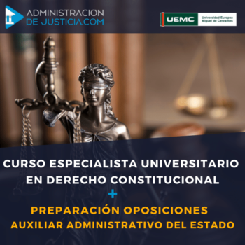 CURSO ESPECIALISTA UNIVERSITARIO EN DERECHO CONSTITUCIONAL y PREPARACIÓN OPOSICIONES AUXILIAR ADMINISTRATIVO DEL ESTADO.