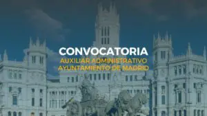 convocatoria auxiliar administrativo ayuntamiento de madrid