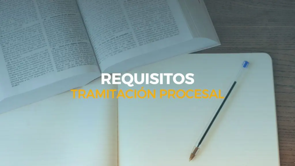 requisitos tramitación procesal