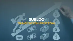 sueldo tramitación procesal