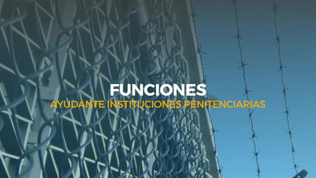 funciones ayudante instituciones penitenciarias