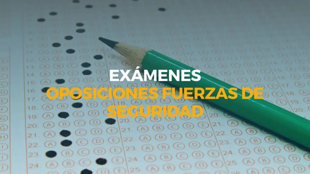 exámenes de las oposiciones a los cuerpos de fuerzas y seguridad del estado