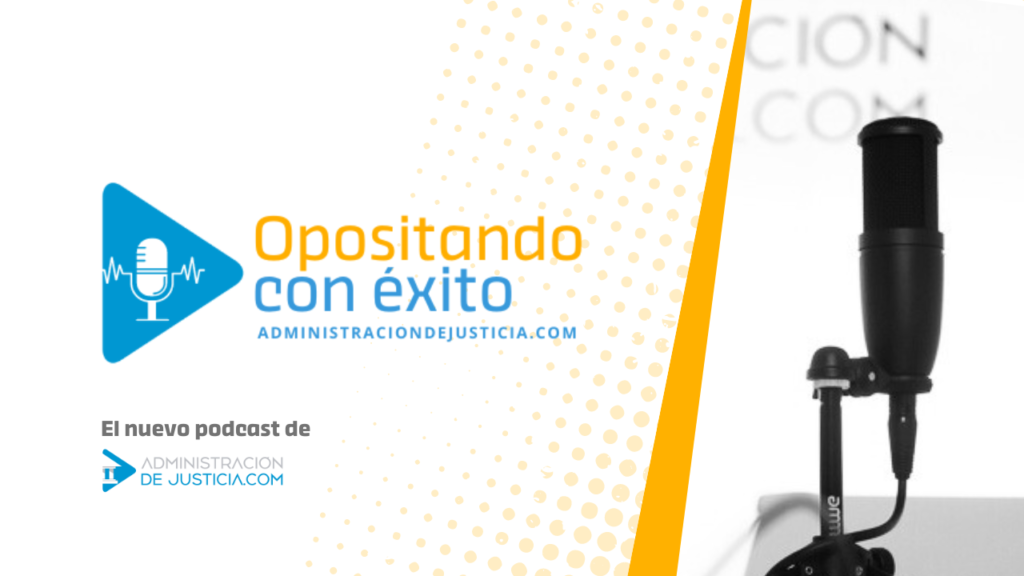 Opositando con éxito, el nuevo video podcast para opositores de Administraciondejusticia.com