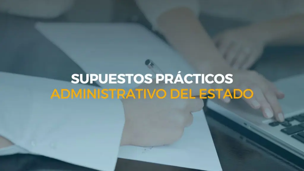 supuestos prácticos administrativo del estado