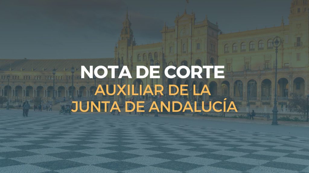 nota de corte auxiliar administrativo de la junta de andalucía