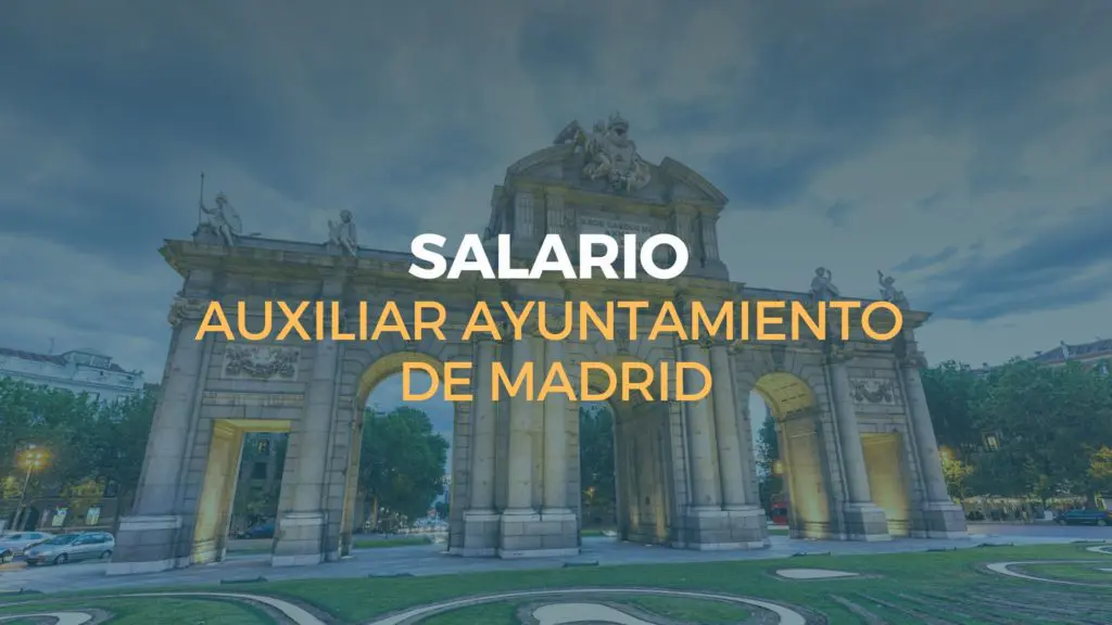 sueldo de un auxiliar administrativo del ayuntamiento de madrid