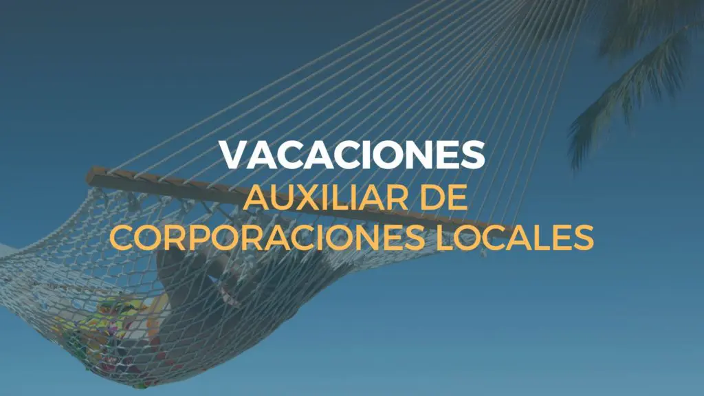 vacaciones auxiliar de corporaciones locales