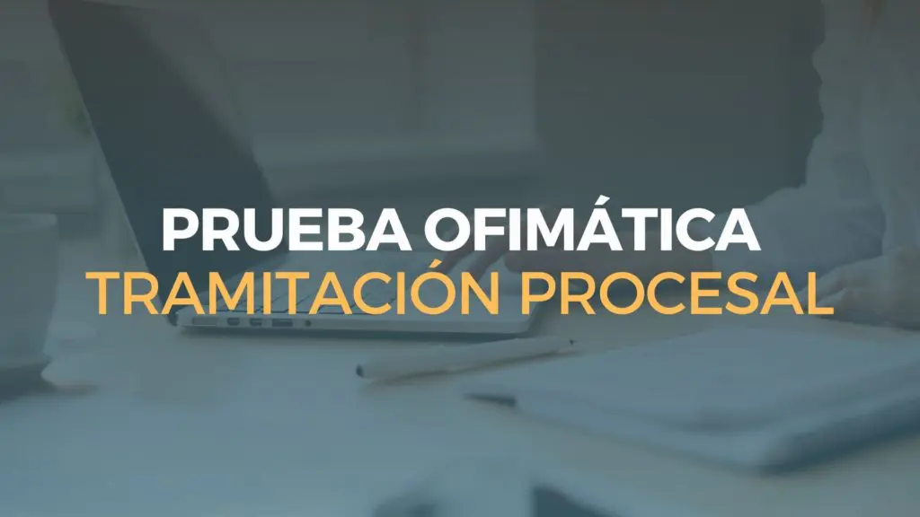 prueba ofimática tramitación procesal