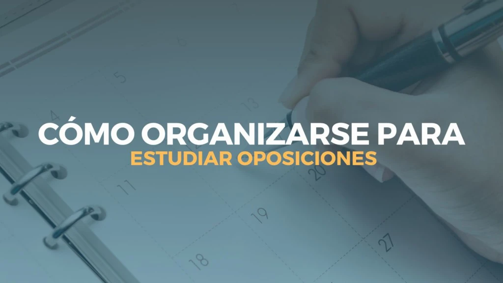 cómo organizarse para estudiar oposiciones