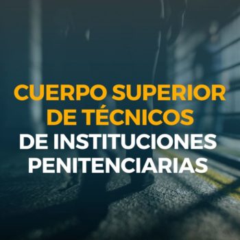 cuerpo superior de técnicos de instituciones penitenciarias